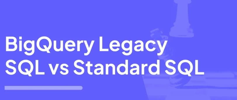 Cover image for BigQuery Legacy SQL vs Standard SQL